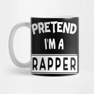 Pretend I'm A Rapper Halloween Costume funny tee Mug